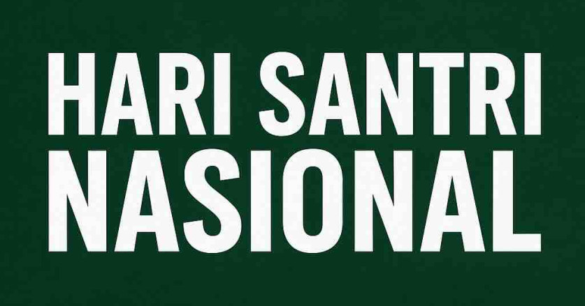 22 Oktober adalah Hari Santri Nasional : Sejarah Resolusi Jihad dan Peran Ulama
